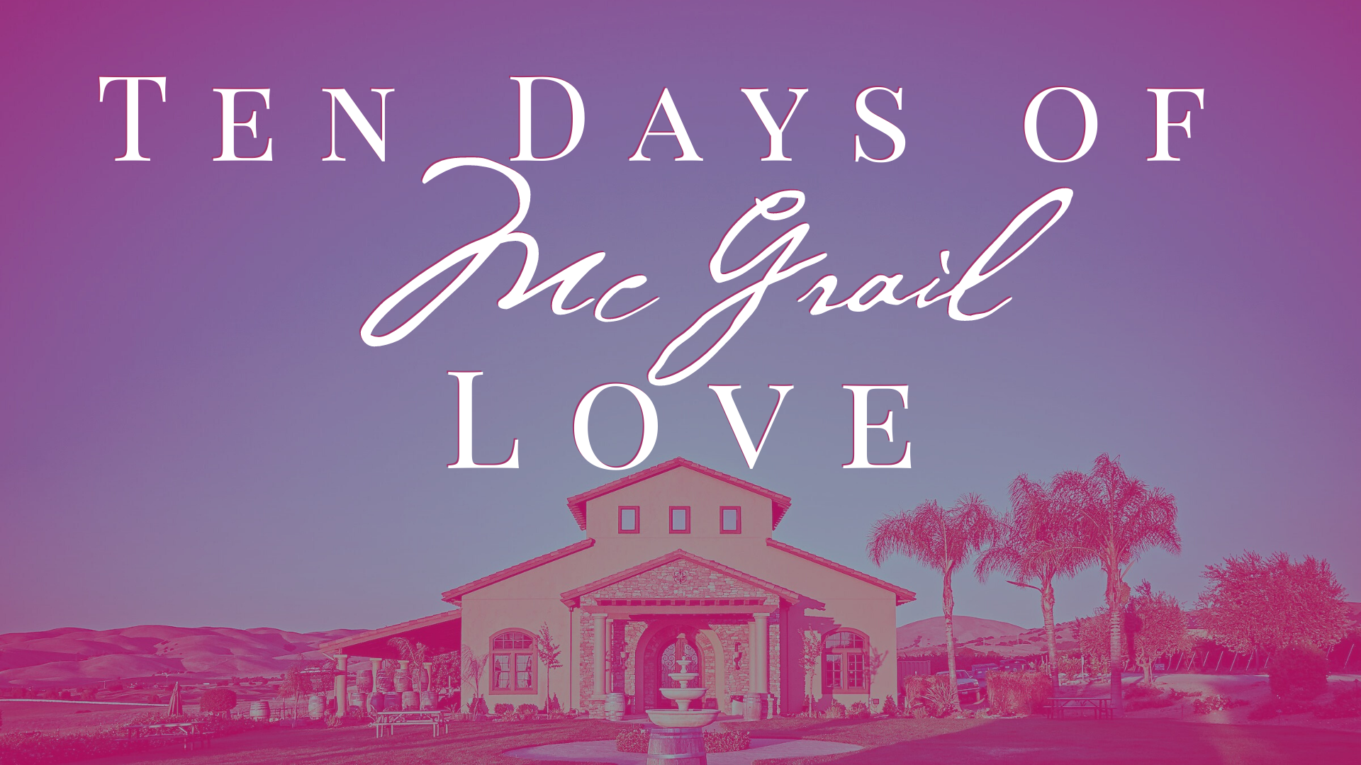 Ten Days of McGrail Love